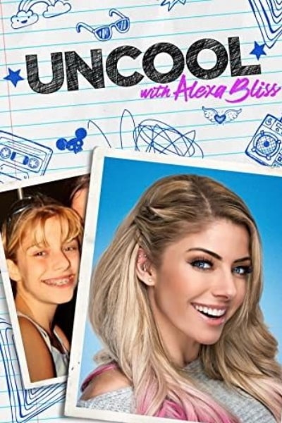 Uncool with Alexa Bliss&nbsp;- Season 1